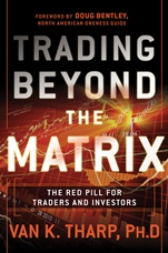 Trading Beyond the Matrix: The Red Pill for Traders and Investors - ISBN 9781118525661