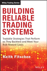 Building Reliable Trading Systems: Tradable Strategies That Perform As They Backtest and Meet Your Risk–Reward Goals - ISBN 9781118528747