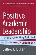 Positive Academic Leadership: How to Stop Putting Out Fires and Start Making a Difference - ISBN 9781118531921