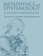 Metaphysics and Epistemology: A Guided Anthology - ISBN 9781118542507