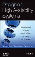 Designing High Availability Systems: DFSS and Classical Reliability Techniques with Practical Real Life Examples - ISBN 9781118551127