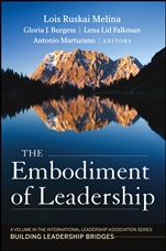 The Embodiment of Leadership: A Volume in the International Leadership Series, Building Leadership Bridges - ISBN 9781118551615