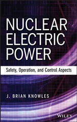 Nuclear Electric Power: Safety, Operation, and Control Aspects - ISBN 9781118551707