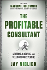 The Profitable Consultant: Starting, Growing, and Selling Your Expertise - ISBN 9781118553138