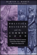 Politics, Religion, and the Common Good: Advancing a Distinctly American Conversation About Religions Role in Our Shared Life - ISBN 9781118554401
