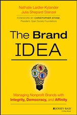 The Brand IDEA: Managing Nonprofit Brands with Integrity, Democracy, and Affinity - ISBN 9781118555835