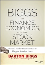 Biggs on Finance, Economics, and the Stock Market: Bartons Market Chronicles from the Morgan Stanley Years - ISBN 9781118572306