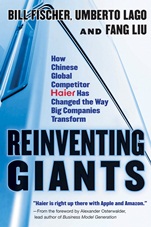 Reinventing Giants: How Chinese Global Competitor Haier Has Changed the Way Big Companies Transform - ISBN 9781118602232