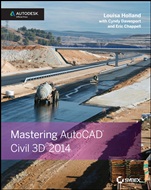 Mastering AutoCAD Civil 3D 2014: Autodesk Official Press - ISBN 9781118603819