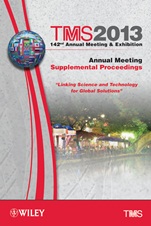 TMS 2013 142nd Annual Meeting and Exhibition: Annual Meeting, Supplemental Proceedings - ISBN 9781118605813