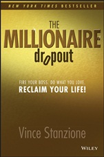 The Millionaire Dropout: Fire Your Boss. Do What You Love. Reclaim Your Life! - ISBN 9781118609484
