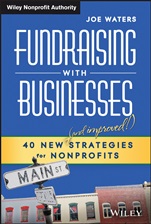 Fundraising with Businesses: 40 New (and Improved!) Strategies for Nonprofits - ISBN 9781118615461