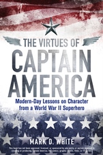 The Virtues of Captain America: Modern–Day Lessons on Character from a World War II Superhero - ISBN 9781118619261