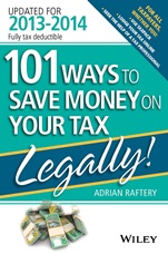 101 Ways to Save Money on Your Tax – Legally! 2013 – 2014 - ISBN 9781118621769