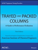 AIChE Equipment Testing Procedure – Trayed and Packed Columns: A Guide to Performance Evaluation - ISBN 9781118627716