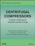 AIChE Equipment Testing Procedure – Centrifugal Compressors: A Guide to Performance Evaluation and Site Testing - ISBN 9781118627815