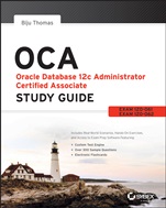OCA: Oracle Database 12c Administrator Certified Associate Study Guide: Exams 1Z0–061 and 1Z0–062 - ISBN 9781118643952