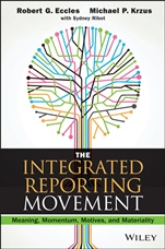 The Integrated Reporting Movement: Meaning, Momentum, Motives, and Materiality - ISBN 9781118646984