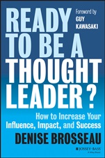 Ready to Be a Thought Leader?: How to Increase Your Influence, Impact, and Success - ISBN 9781118647615