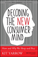 Decoding the New Consumer Mind: How and Why We Shop and Buy - ISBN 9781118647684