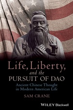 Life, Liberty, and the Pursuit of Dao: Ancient Chinese Thought in Modern American Life - ISBN 9781118656419