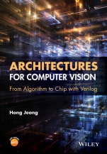 Architectures for Computer Vision: From Algorithm to Chip with Verilog - ISBN 9781118659182