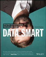 Data Smart: Using Data Science to Transform Information into Insight - ISBN 9781118661468