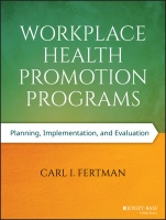 Workplace Health Promotion Programs: Planning, Implementation, and Evaluation - ISBN 9781118669426