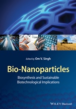 Bio–Nanoparticles: Biosynthesis and Sustainable Biotechnological Implications - ISBN 9781118677681