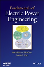 Fundamentals of Electric Power Engineering: From Electromagnetics to Power Systems - ISBN 9781118679692