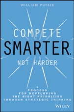 Compete Smarter, Not Harder: A Process for Developing the Right Priorities Through Strategic Thinking - ISBN 9781118708712