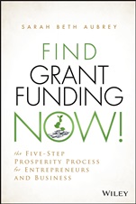Find Grant Funding Now!: The Five–Step Prosperity Process for Entrepreneurs and Business - ISBN 9781118710487