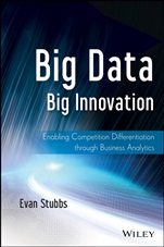 Big Data, Big Innovation: Enabling Competitive Differentiation through Business Analytics - ISBN 9781118724644