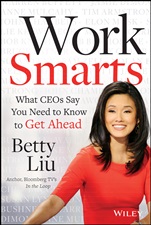 Work Smarts: What CEOs Say You Need To Know to Get Ahead - ISBN 9781118744673