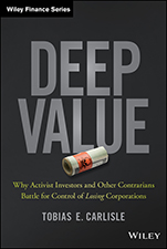 Deep Value: Why Activist Investors and Other Contrarians Battle for Control of Losing Corporations - ISBN 9781118747964