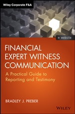 Financial Expert Witness Communication: A Practical Guide to Reporting and Testimony - ISBN 9781118753552