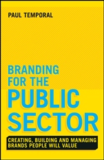 Branding for the Public Sector: Creating, Building and Managing Brands People Will Value - ISBN 9781118756317