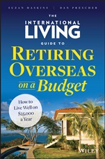 The International Living Guide to Retiring Overseas on a Budget: How to Live Well on $25,000 a Year - ISBN 9781118758595