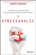 Stressaholic: 5 Steps to Transform Your Relationship with Stress - ISBN 9781118766026