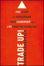 Trade–Up!: 5 Steps for Redesigning Your Leadership and Life from the Inside Out - ISBN 9781118767337