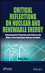 Critical Reflections on Nuclear and Renewable Energy: Environmental Protection and Safety in the Wake of the Fukushima Nuclear Accident - ISBN 9781118773420