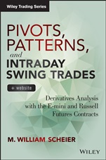 Pivots, Patterns, and Intraday Swing Trades: Derivatives Analysis with the E–mini and Russell Futures Contracts + Website - ISBN 9781118775790