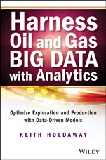 Harness Oil and Gas Big Data with Analytics: Optimize Exploration and Production with Data–Driven Models - ISBN 9781118779316