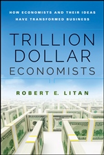 Trillion Dollar Economists: How Economists and Their Ideas have Transformed Business - ISBN 9781118781807