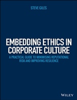 The Business Ethics Twin–Track: Combining Controls and Culture to Minimise Reputational Risk - ISBN 9781118785379