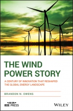 The Wind Power Story: A Century of Innovation that Reshaped the Global Energy Landscape - ISBN 9781118794180