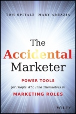 The Accidental Marketer: Power Tools for People Who Find Themselves in Marketing Roles - ISBN 9781118797419