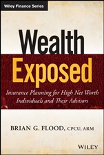 Wealth Exposed: Insurance Planning for High Net Worth Individuals and Their Advisors - ISBN 9781118810699