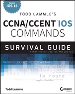 Todd Lammles CCNA/CCENT IOS Commands Survival Guide: Exams 100–101, 200–101, and 200–120 - ISBN 9781118820049