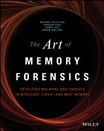 The Art of Memory Forensics: Detecting Malware and Threats in Windows, Linux, and Mac Memory - ISBN 9781118825099
